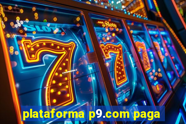 plataforma p9.com paga